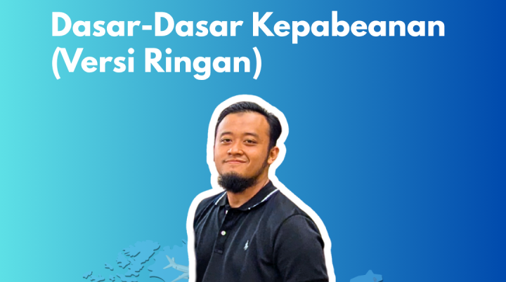 Dasar Dasar Kepabeanan – Ringan [Non Kurikulum]